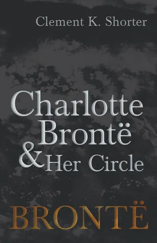 Charlotte Brontë and Her Circle