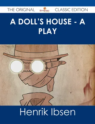 A Doll's House - a play - The Original Classic Edition