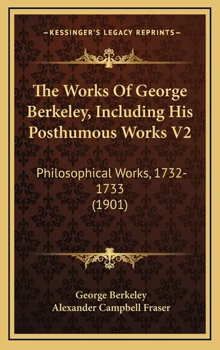 The Works of George Berkeley, Including His Posthumous Works