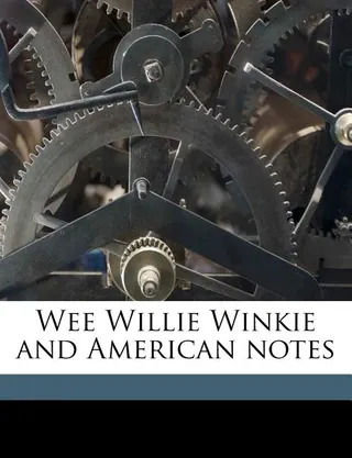 Wee Willie Winkie and American Notes