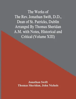 The Works of the Rev. Jonathan Swift, D.D., Dean of St. Patrick's, Dublin