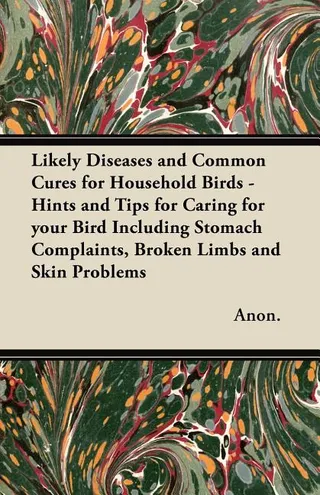 Likely Diseases and Common Cures for Household Birds