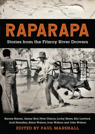 Raparapa: Stories from the Fitzroy River Drovers