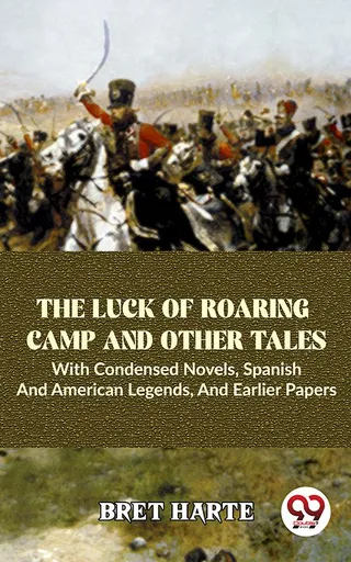 Luck Of Roaring Camp And Other Tales
