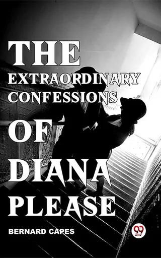 Extraordinary Confessions Of Diana Please