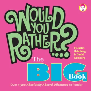 Would You Rather...? The Big Book