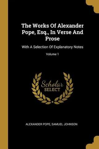 The Works of Alexander Pope, Esq., in Verse and Prose
