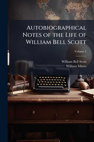 Autobiographical Notes of the Life of William Bell Scott