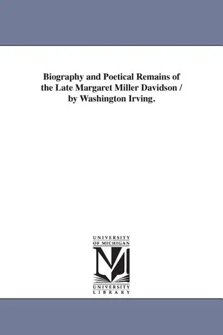 Biography and Poetical Remains of the Late Margaret Miller Davidson