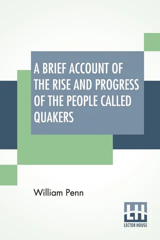 A Brief Account of the Rise and Progress of the People Called Quakers