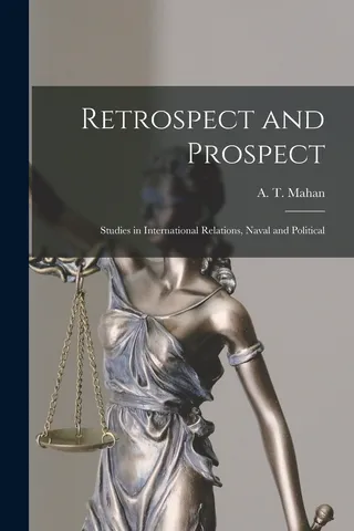 Retrospect and Prospect; Studies in International Relations, Naval and Political