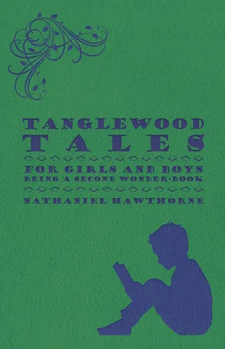 A Wonder Book and Tanglewood Tales for Girls and Boys