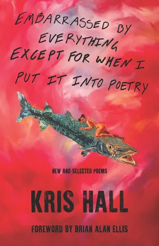 Embarrassed By Everything Except For When I Put It Into Poetry