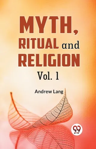 Myth, Ritual And Religion Vol. 1