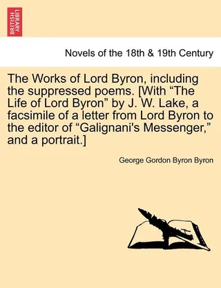The Works of Lord Byron, Including the Suppressed Poems