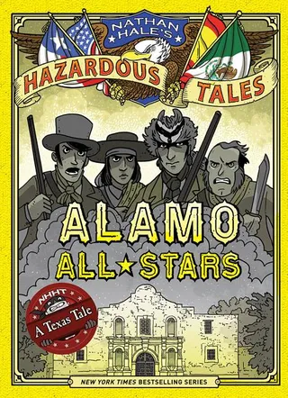 Alamo All-Stars Nathan Hale's Hazardous Tales #6