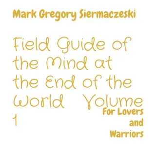 Field Guide of the Mind at the End of the World