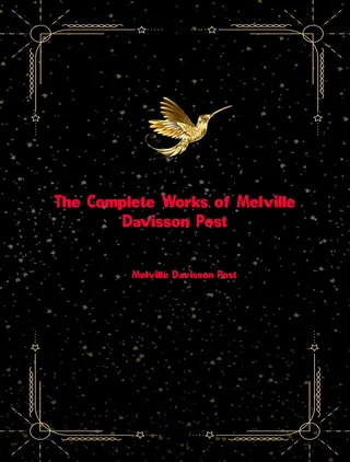 The Complete Works of Melville Davisson Post