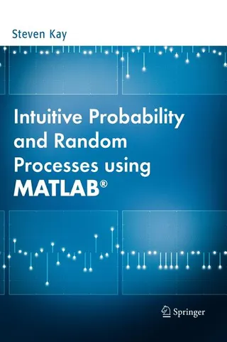 Intuitive Probability and Random Processes Using Matlab