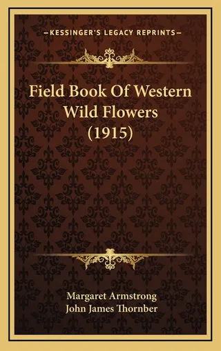 Field Book Of Western Wild Flowers 1915