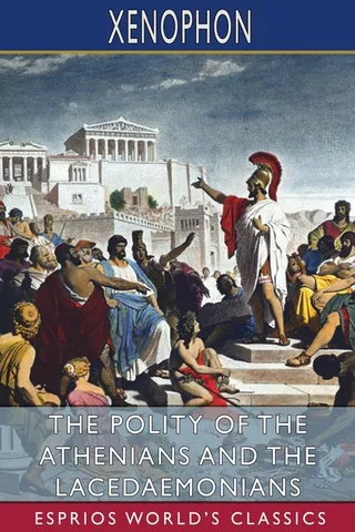 The Polity of the Athenians and the Lacedaemonians Esprios Classics