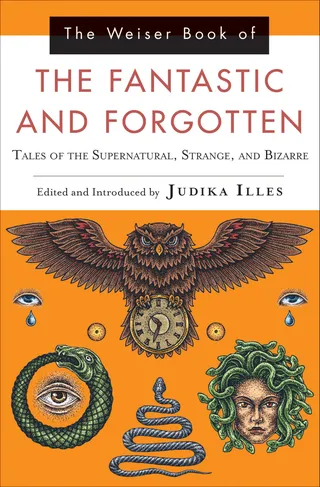 Weiser Book of the Fantastic and Forgotten