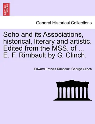 Soho and Its Associations, Historical, Literary and Artistic