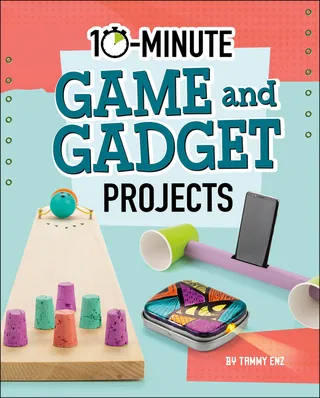 10-Minute Game and Gadget Projects