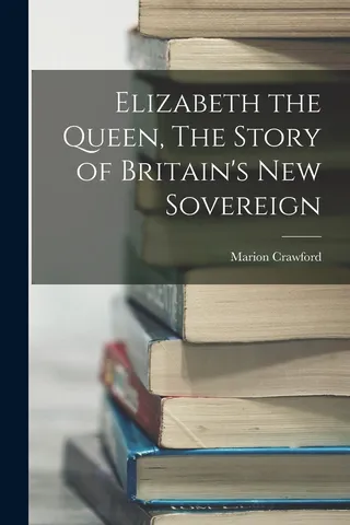 Elizabeth the Queen The Story of Britain's Sovereign