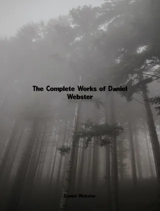 Complete Works of Daniel Webster
