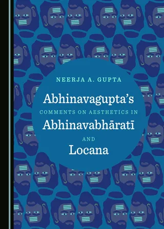 Abhinavagupta's Comments on Aesthetics in Abhinavabhäratī and Locana
