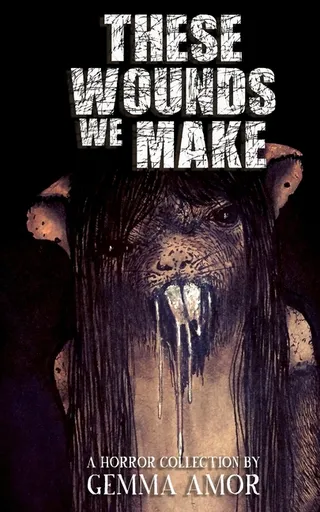 These Wounds We Make