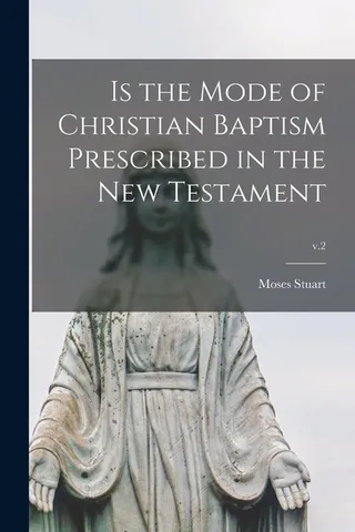 Is the Mode of Christian Baptism Prescribed in the Testament; v.2