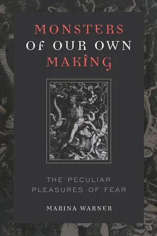 Monsters of Our Own Making