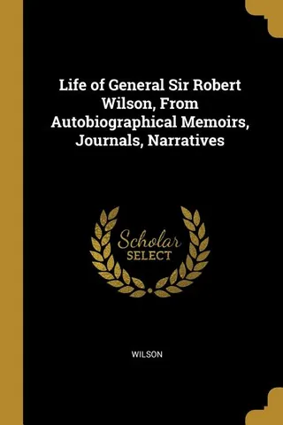 Life of General Sir Robert Wilson