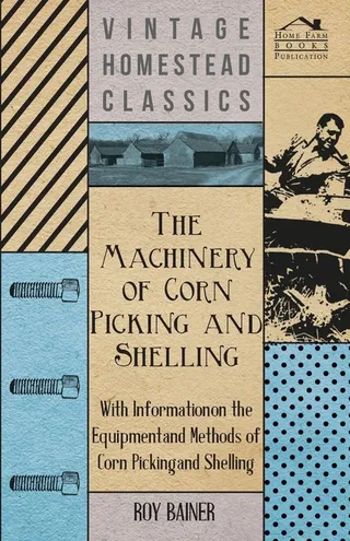 The Machinery of Corn Picking and Shelling
