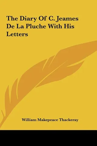 The Diary of C. Jeames de La Pluche with His Letters