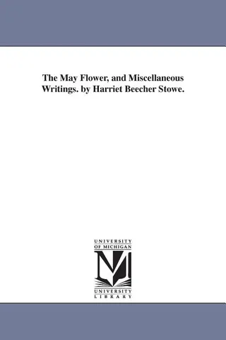 The May Flower, and Miscellaneous Writings