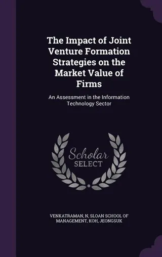 The Impact of Joint Venture Formation Strategies on the Market Value of Firms