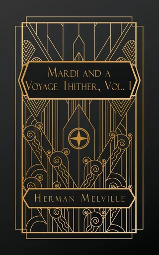 Mardi and A Voyage Thither, Vol. I
