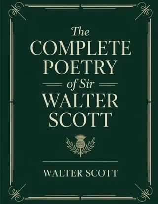 The Complete Poetry of Sir Walter Scott