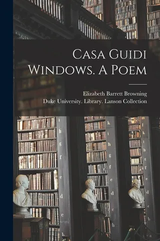 Casa Guidi Windows. A Poem