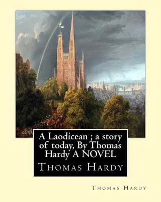 A Laodicean; a story of today