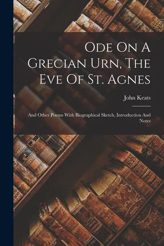 Ode On A Grecian Urn, The Eve Of St. Agnes