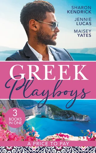 Greek Playboys: A Price To Pay/The Greek's Bought Bride/The Consequence Of His Vengeance/The Greek's Nine-Month Redemption