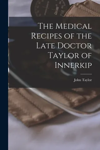 The Medical Recipes of the Late Doctor Taylor of Innerkip