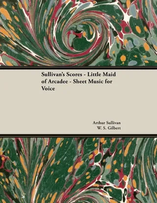 The Scores of Sullivan - Little Maid of Arcadee