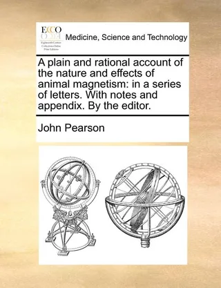 A Plain and Rational Account of the Nature and Effects of Animal Magnetism