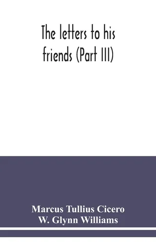 The letters to his friends Part III