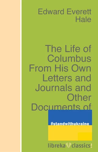 Life of Columbus From His Own Letters and Journals and Other Documents of His Time